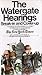 The Watergate Hearings Break-in and Cover-up. Proceedings of the Senate Select Committee on Presidential Campaign Activities by The New York Times
