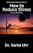 How to Reduce Stress: 21 Quick and Easy Tips (Feeling Overwhelmed Series Book 2)