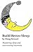 Build Better Sleep