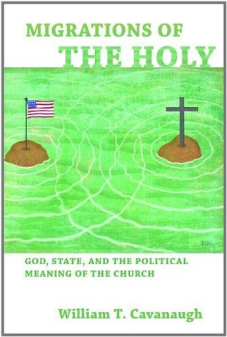 Migrations of the Holy: God, State, and the Political Meaning of the Church