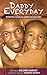 Daddy Everyday, Rewriting The Black American Dad Story