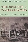 The Spectre of Comparisons: Nationalism, Southeast Asia, and the World