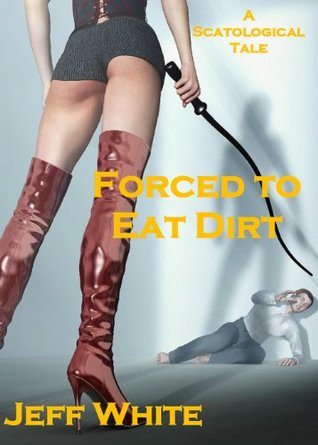 Forced to Eat Dirt