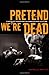 Pretend We're Dead: Capital...
