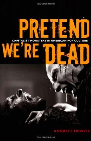 Pretend We're Dead: Capitalist Monsters in American Pop Culture (Paperback)