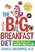 The Big Breakfast Diet: Eat Big Before 9 A.M. and Lose Big for Life