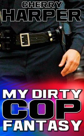 My Dirty Cop Fantasy (Kindle Edition)