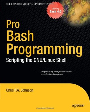 Pro Bash Programming: Scripting the Linux Shell (Expert's Voice in Linux)