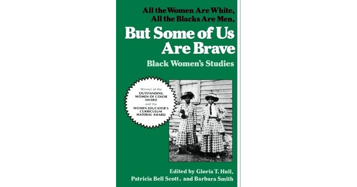 But Some of Us Are Brave All the Women Are White, All the Blacks Are