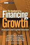 The Handbook of Financing Growth: Strategies and Capital Structure (Wiley Finance) The Handbook of Financing Growth: Strategies and Capital Structure (Wiley Finance)