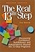 The Real 13th Step: Discovering Confidence, Self-Reliance, and Independence Beyond the Twelve-Step Programs