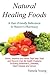Natural Healing Foods: A Us...