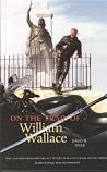 On the Trail of William Wallace On the Trail of William Wallace
