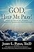 GOD, HELP ME PRAY!: EMAILS TO GOD ON THE TEACHING OF PRAYER FOR TEACHERS AND NEW CHRISTIANS