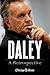 Daley: A Retrospective: A Historical Exploration of Former Chicago Mayor Richard M. Daley