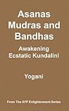 Asanas, Mudras and Bandhas - Awakening Ecstatic Kundalini