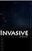 Invasive: A Novel