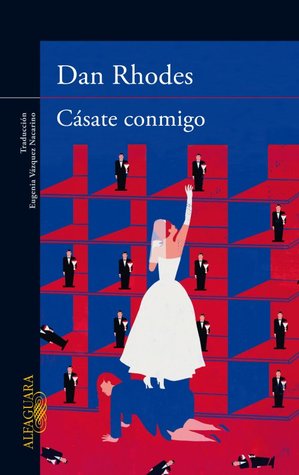 Portada de Cásate conmigo, de Dan Rhodes