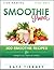 Smoothie Recipes: 300 Healt...
