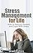 Stress Management for Life - How to Reduce, Prevent, and Cope With Stress +++Get Bonus Here+++