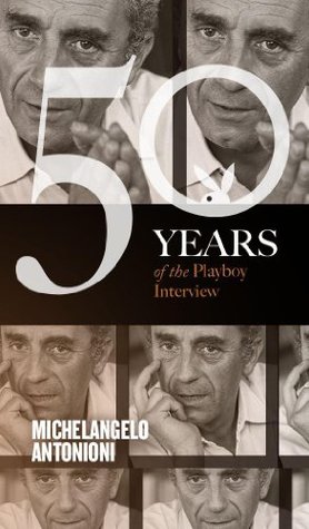 Michelangelo Antonioni: The Playboy Interview (Singles Classic) (50 Years of the Playboy Interview)