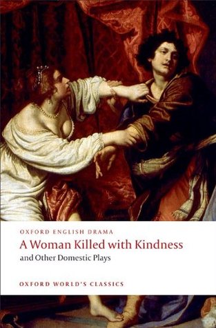 A Woman Killed with Kindness and Other Domestic Plays (Paperback)