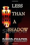 Less Than a Shadow