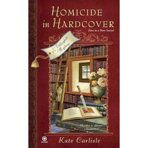 Homicide In Hardcover Bibliophile Mystery 1 By Kate Carlisle