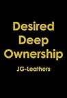 Desired Deep Ownership by J.G. Leathers