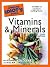 The Complete Idiot's Guide to Vitamins and Minerals, 3rd Edition by Alan H. Pressman The Complete Idiot's Guide to Vitamins and Minerals, 3rd Edition by Alan H. Pressman
