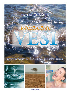Välttämätön vesi: hyvinvointi ‒ luonto ‒ tulevaisuus (Hardcover)
