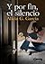 Y por fin, el silencio (Spanish Edition)