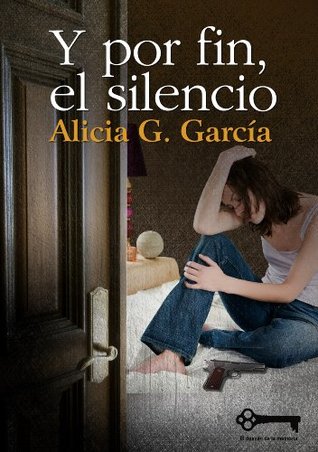 Portada de Y por fin, el silencio, de Alicia G. García