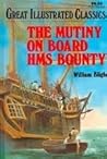 The Mutiny on Board HMS Bounty (Great Illustrated Classics)