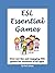 ESL Essential Games: Over 120 fun and engaging ESL games for students of all ages