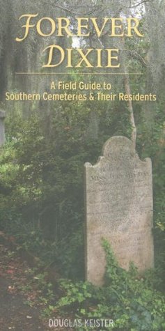 Forever Dixie: A Field Guide to Southern Cemeteries & Their Residents (Paperback)