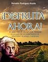 ¡DISFRUTA AHORA! Es más tarde de lo que piensas - A la luz de la sabiduría de Einstein y Rafael Cadenas (VIDA Y MUERTE nº 1) (Spanish Edition)