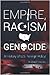 Empire, Racism and Genocide: A History of U.S. Foreign Policy