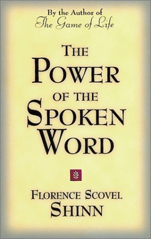 The Power of the Spoken Word: Teachings of Florence Scovel Shinn