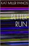 Better Run by Kat Miller Panos