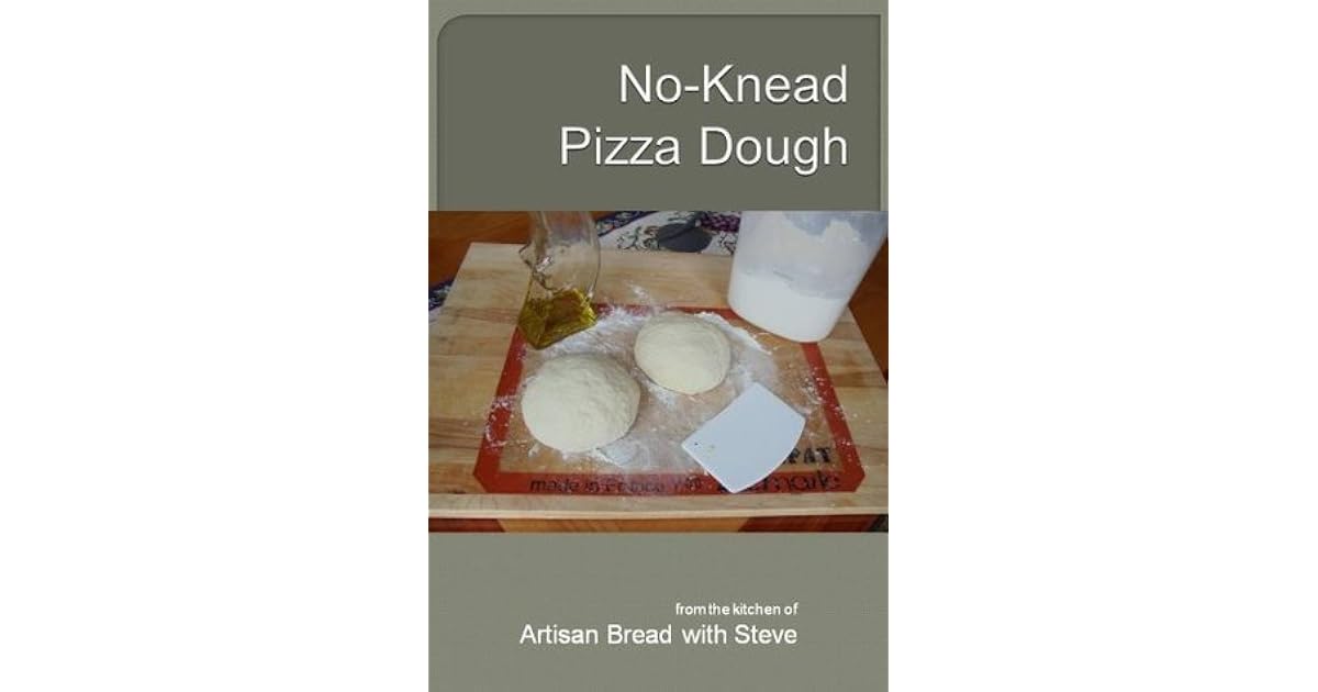 NoKnead Pizza Dough Artisan Bread with Steve by Steve Gamelin