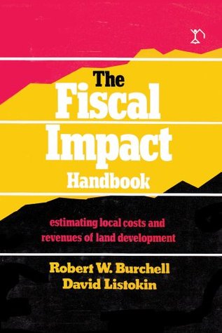 The Fiscal Impact Handbook: Estimating Local Costs and Revenues of Land Development (Hardcover)