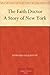The Faith Doctor A Story of New York