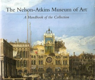 The Nelson-Atkins Museum of Art: A Handbook of the Collection (Hardcover)