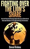 FIGHTING OVER THE LION'S SHARE: How the Pursuit of Strategic Natural Resources Determined Interstate Relations in the 20th & Early 21st Centuries