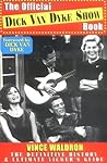 The Official Dick Van Dyke Show Book The Official Dick Van Dyke Show Book