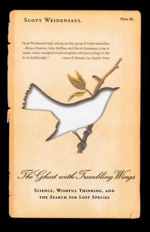 The Ghost with Trembling Wings: Science, Wishful Thinking, and the Search for Lost Species