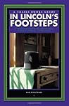 In Lincoln's Footsteps: A Historical Guide to the Linclon Sites in Illinois, Indiana, and Kentucky (Trails Books Guide)