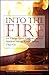 Into the Fire: 101 Things E...