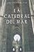La Catedral Del Mar by Ildefonso Falcones La Catedral Del Mar by Ildefonso Falcones